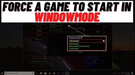 How To Force A Game Into Running In Window Mode (Windowed).